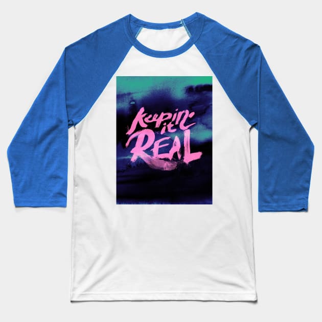 Keepin' It Real - Teal Baseball T-Shirt by rjartworks